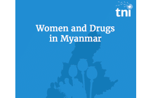 TNI Paper: Women and Drugs in Myanmar